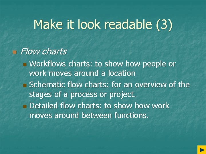 Make it look readable (3) n Flow charts Workflows charts: to show people or