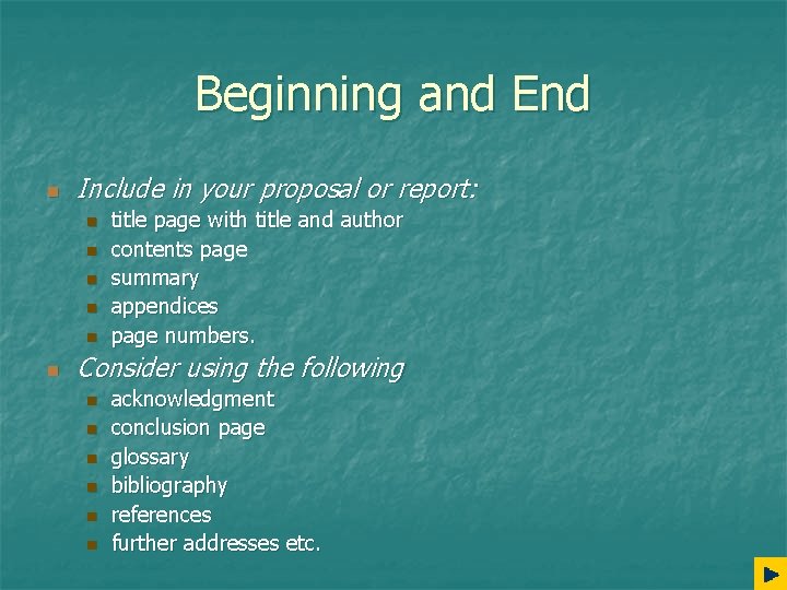 Beginning and End n Include in your proposal or report: n n n title