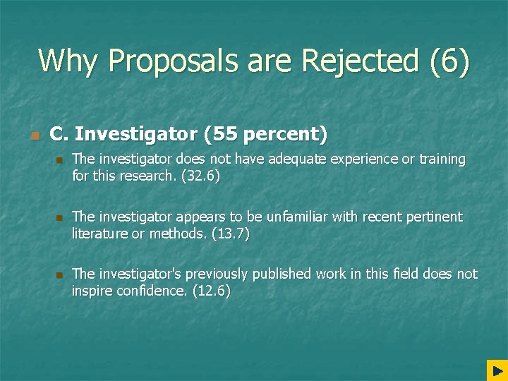 Why Proposals are Rejected (6) n C. Investigator (55 percent) n n n The