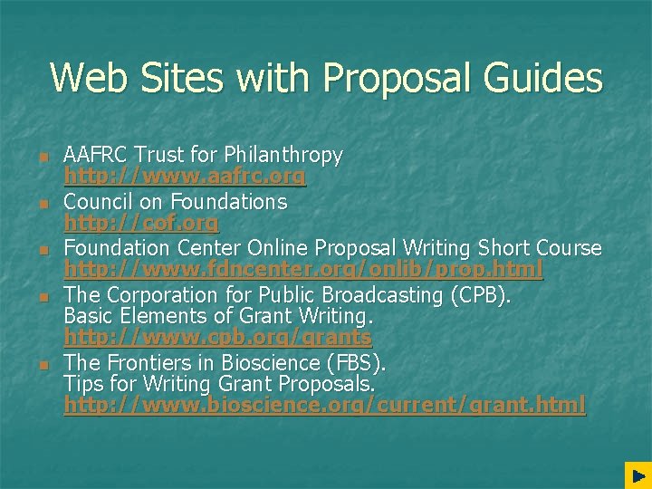 Web Sites with Proposal Guides n n n AAFRC Trust for Philanthropy http: //www.