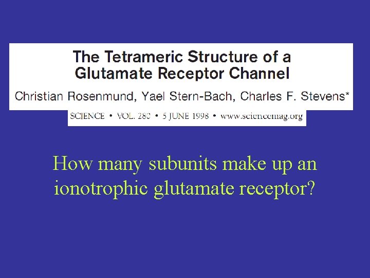 How many subunits make up an ionotrophic glutamate receptor? 