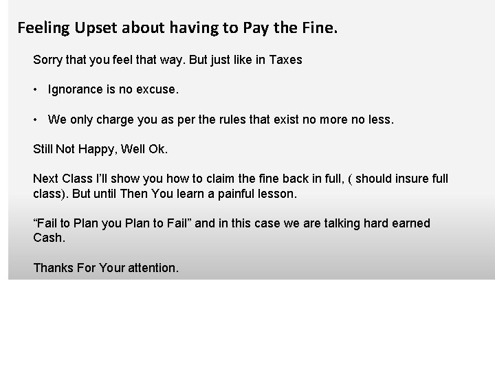 Feeling Upset about having to Pay the Fine. Sorry that you feel that way.