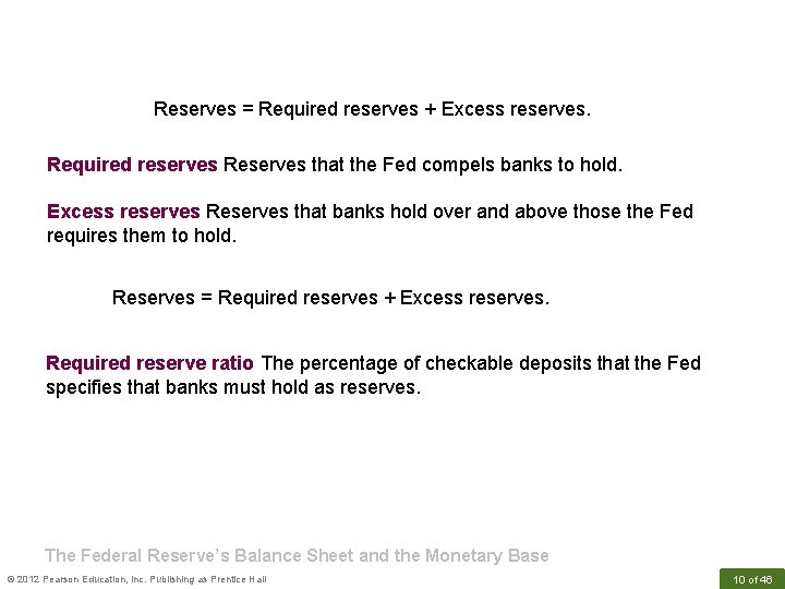 Reserves = Required reserves + Excess reserves. Required reserves Reserves that the Fed compels