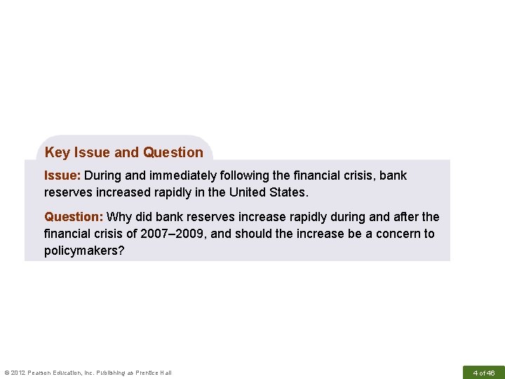 Key Issue and Question Issue: During and immediately following the financial crisis, bank reserves