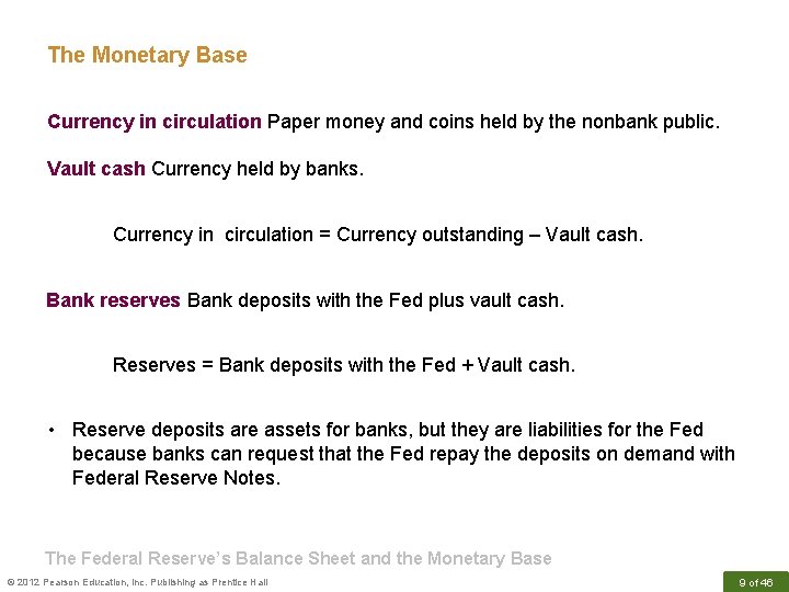 The Monetary Base Currency in circulation Paper money and coins held by the nonbank