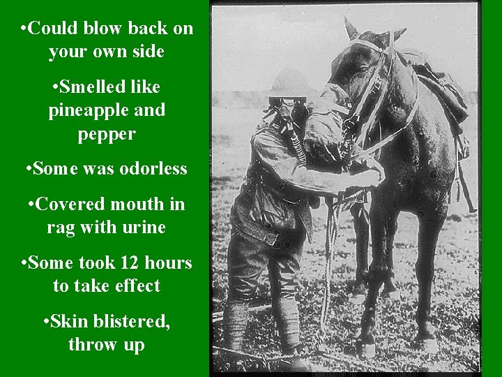  • Could blow back on your own side • Smelled like pineapple and