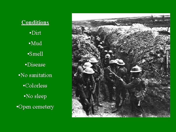 Conditions • Dirt • Mud • Smell • Disease • No sanitation • Colorless