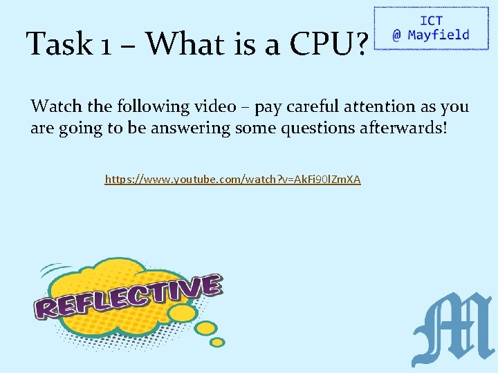 Task 1 – What is a CPU? Watch the following video – pay careful