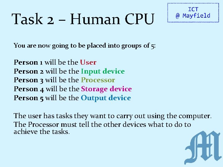 Task 2 – Human CPU You are now going to be placed into groups