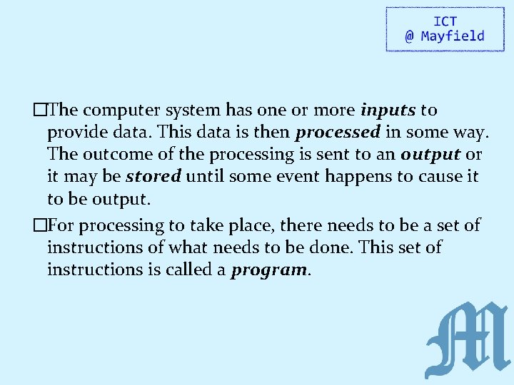 �The computer system has one or more inputs to provide data. This data is