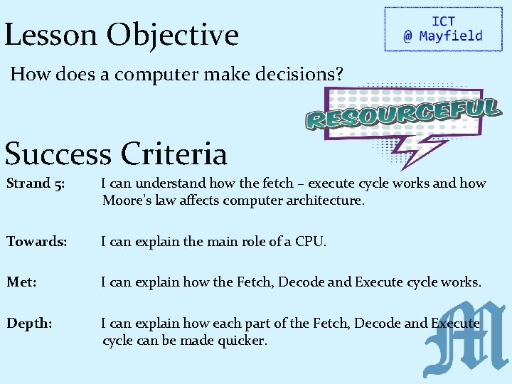 Lesson Objective How does a computer make decisions? Success Criteria Strand 5: I can