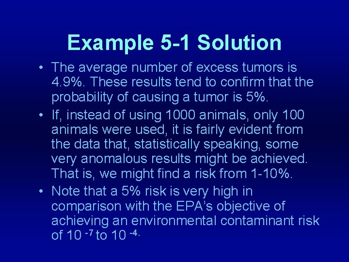 Example 5 -1 Solution • The average number of excess tumors is 4. 9%.