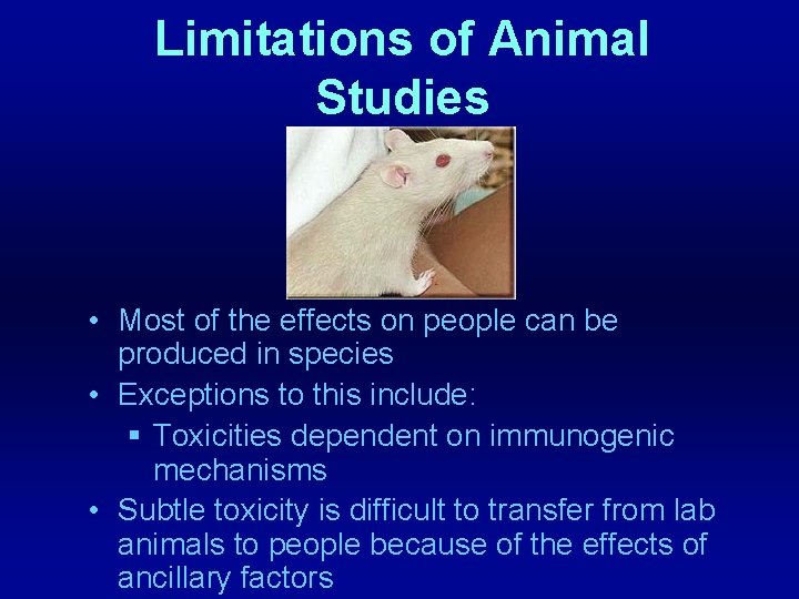 Limitations of Animal Studies • Most of the effects on people can be produced