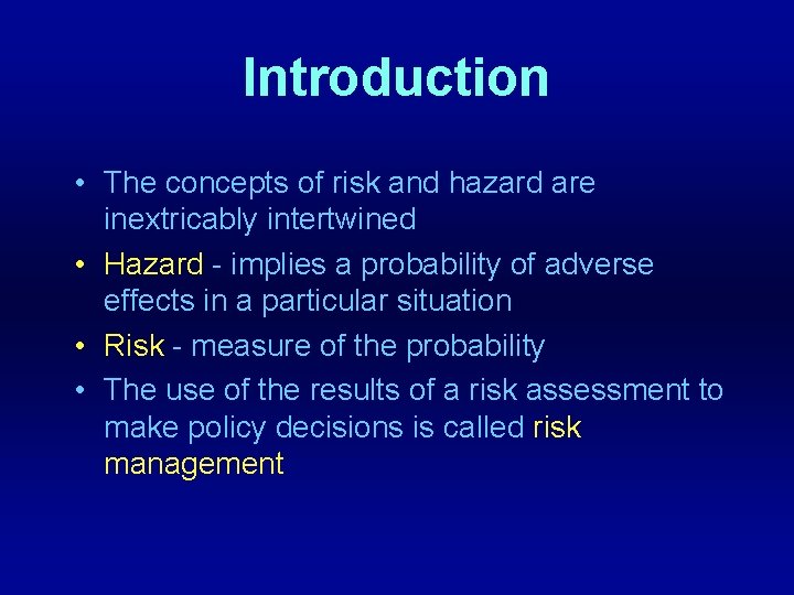 Introduction • The concepts of risk and hazard are inextricably intertwined • Hazard -