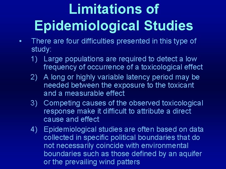 Limitations of Epidemiological Studies • There are four difficulties presented in this type of