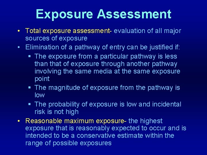 Exposure Assessment • Total exposure assessment- evaluation of all major sources of exposure •