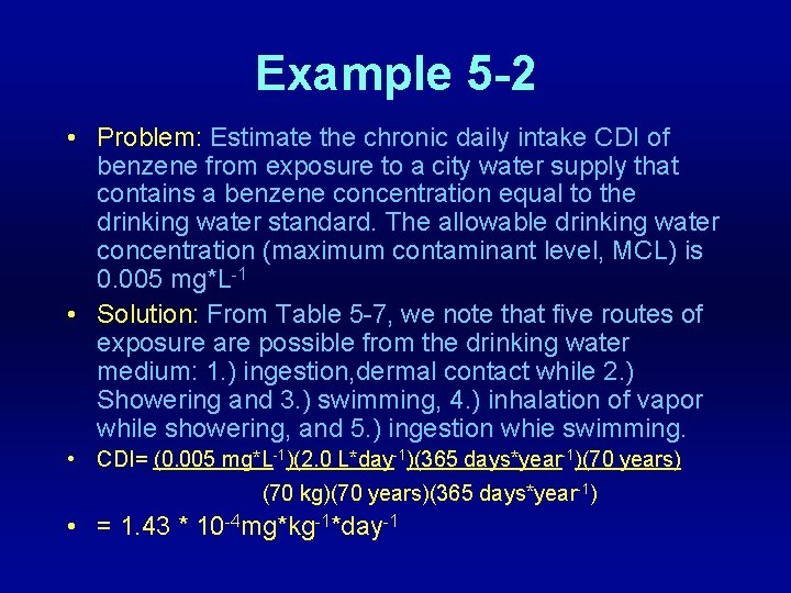 Example 5 -2 • Problem: Estimate the chronic daily intake CDI of benzene from