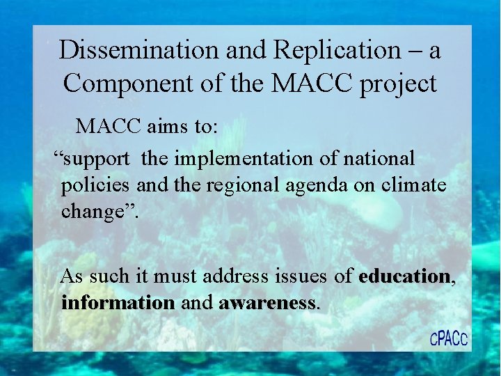 Dissemination and Replication – a Component of the MACC project MACC aims to: “support
