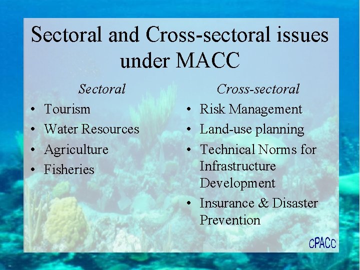 Sectoral and Cross-sectoral issues under MACC • • Sectoral Tourism Water Resources Agriculture Fisheries