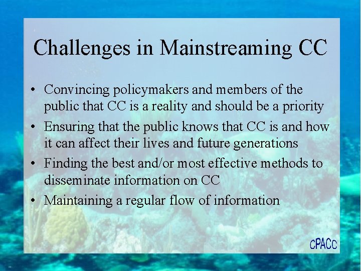 Challenges in Mainstreaming CC • Convincing policymakers and members of the public that CC