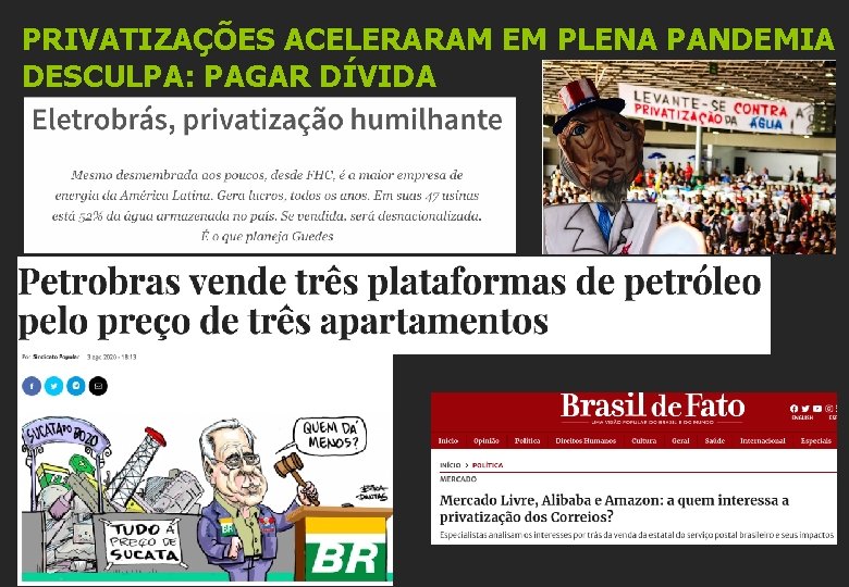 PRIVATIZAÇÕES ACELERARAM EM PLENA PANDEMIA DESCULPA: PAGAR DÍVIDA 