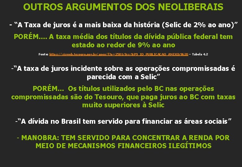 OUTROS ARGUMENTOS DOS NEOLIBERAIS - “A Taxa de juros é a mais baixa da