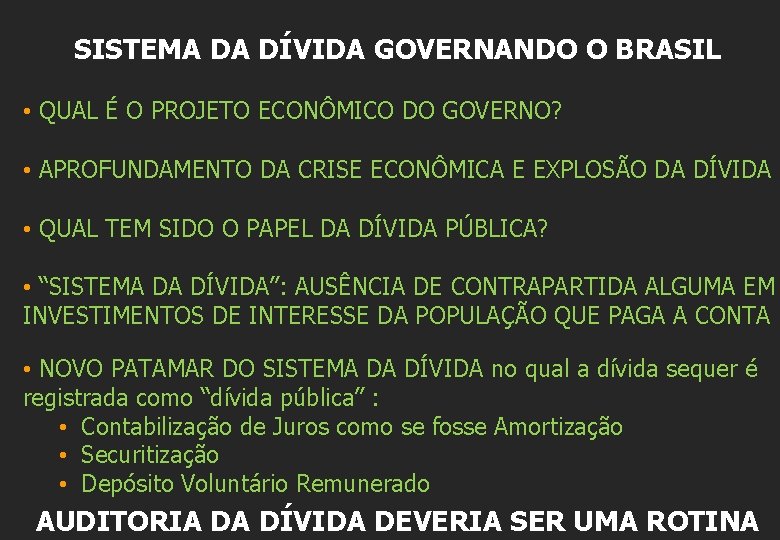 SISTEMA DA DÍVIDA GOVERNANDO O BRASIL • QUAL É O PROJETO ECONÔMICO DO GOVERNO?