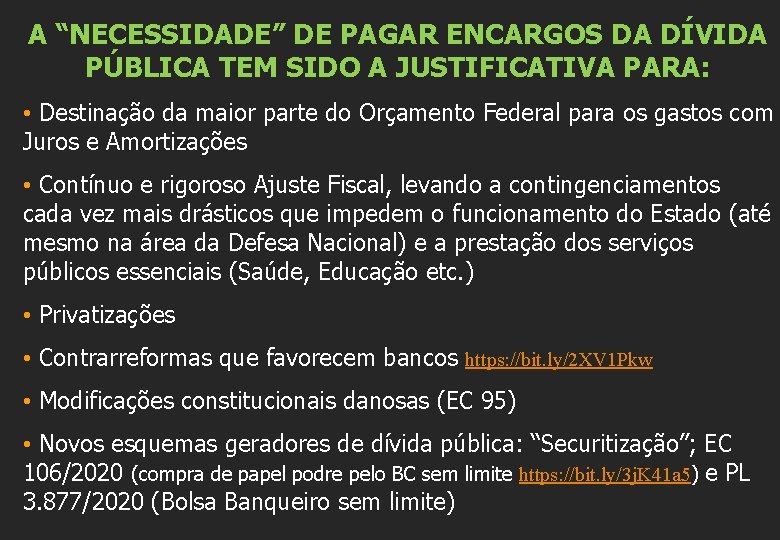 A “NECESSIDADE” DE PAGAR ENCARGOS DA DÍVIDA PÚBLICA TEM SIDO A JUSTIFICATIVA PARA: •