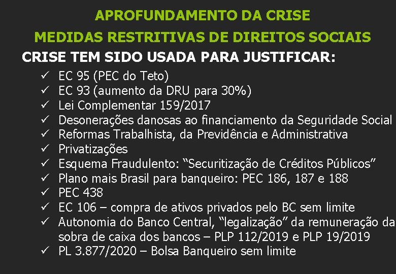 APROFUNDAMENTO DA CRISE MEDIDAS RESTRITIVAS DE DIREITOS SOCIAIS CRISE TEM SIDO USADA PARA JUSTIFICAR: