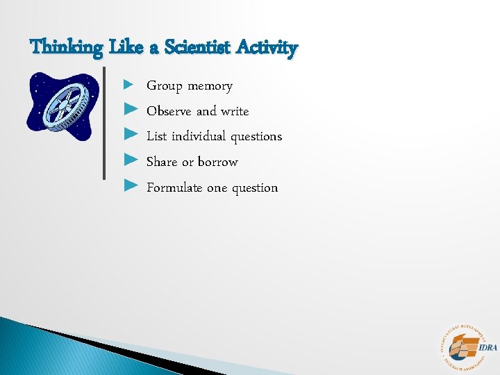 Thinking Like a Scientist Activity Group memory ► Observe and write ► List individual