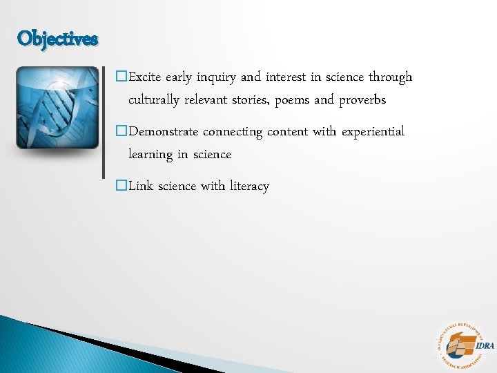 Objectives � Excite early inquiry and interest in science through culturally relevant stories, poems