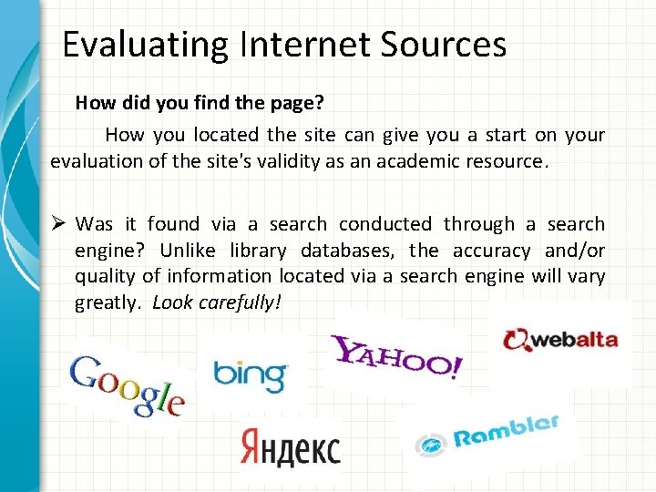 Evaluating Internet Sources How did you find the page? How you located the site