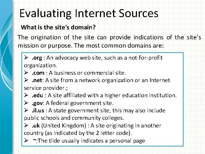 Evaluating Internet Sources What is the site's domain? The origination of the site can