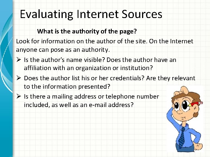 Evaluating Internet Sources What is the authority of the page? Look for information on