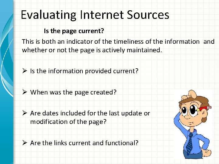Evaluating Internet Sources Is the page current? This is both an indicator of the