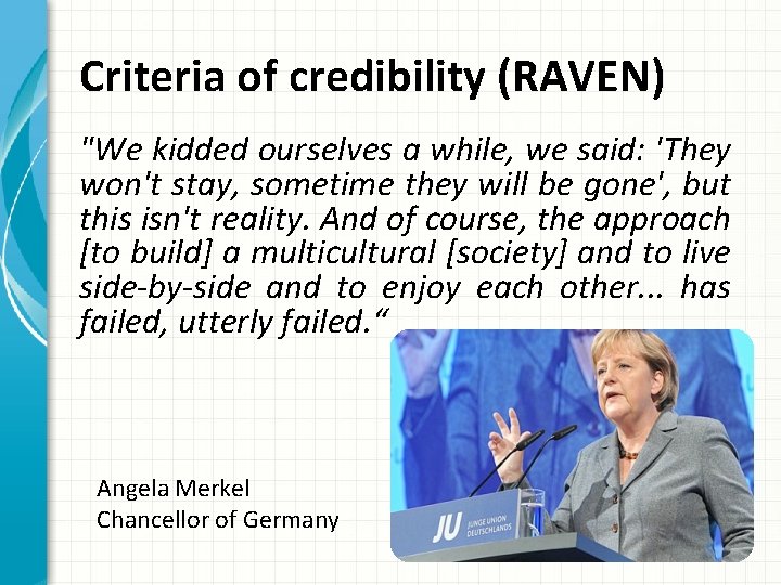 Criteria of credibility (RAVEN) "We kidded ourselves a while, we said: 'They won't stay,