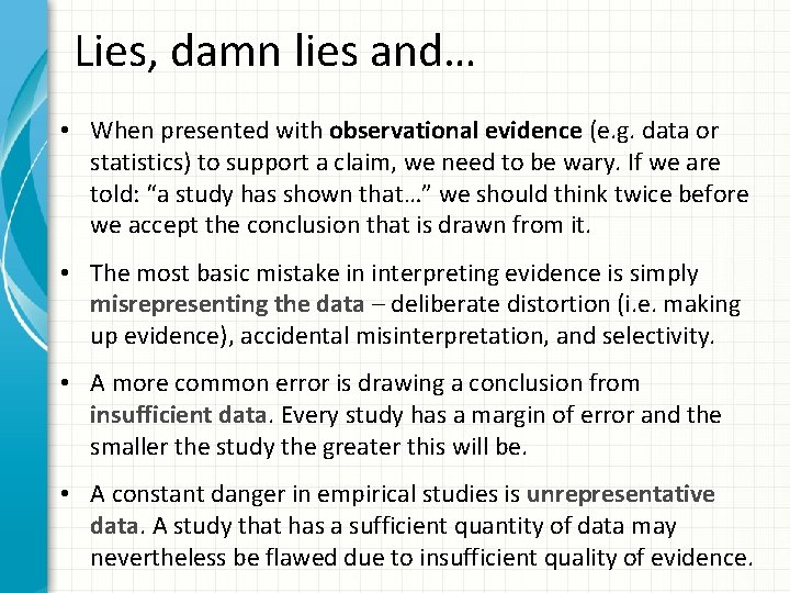 Lies, damn lies and… • When presented with observational evidence (e. g. data or