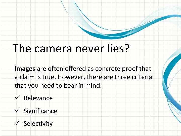 The camera never lies? Images are often offered as concrete proof that a claim