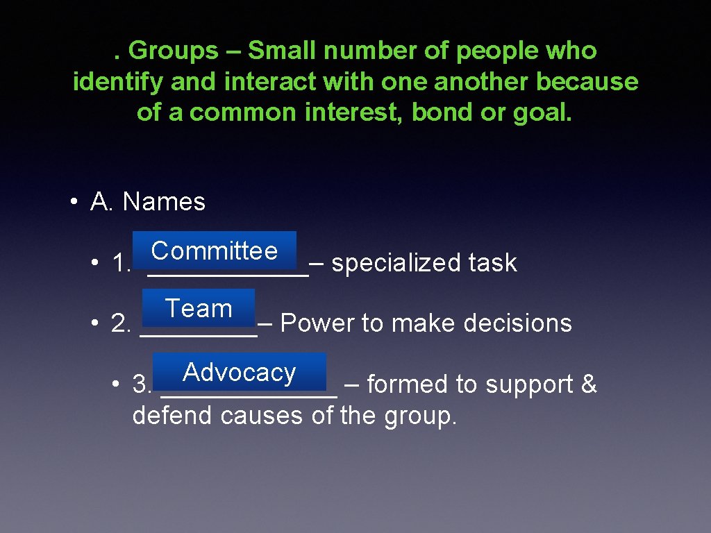 . Groups – Small number of people who identify and interact with one another