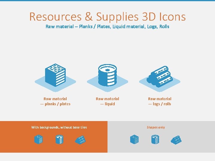 Resources & Supplies 3 D Icons Raw material – Planks / Plates, Liquid material,