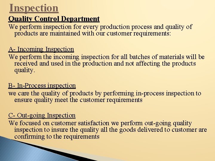 Inspection Quality Control Department We perform inspection for every production process and quality of