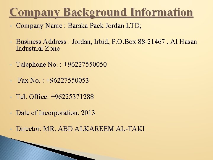 Company Background Information • Company Name : Baraka Pack Jordan LTD; • Business Address