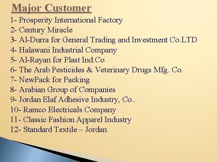 Major Customer 1 - Prosperity International Factory 2 - Century Miracle 3 - Al-Durra