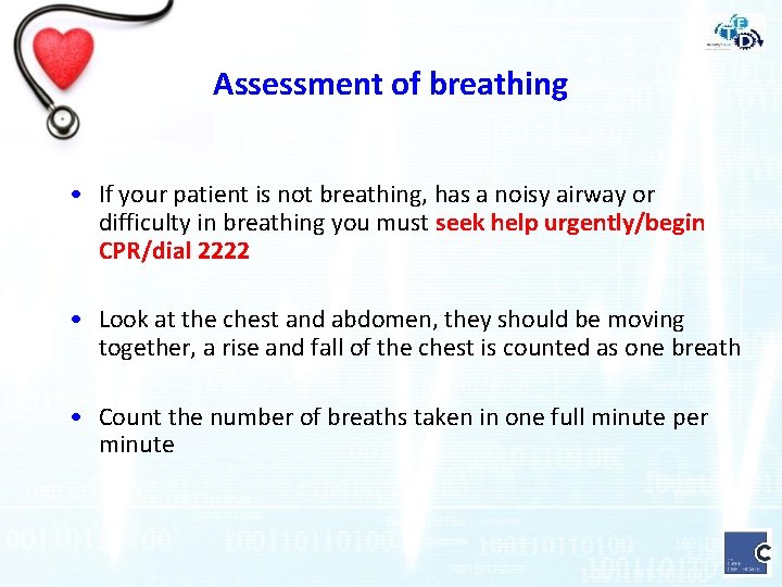 Assessment of breathing • If your patient is not breathing, has a noisy airway