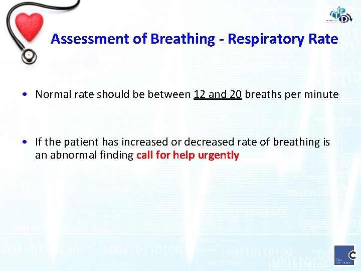 Assessment of Breathing - Respiratory Rate • Normal rate should be between 12 and