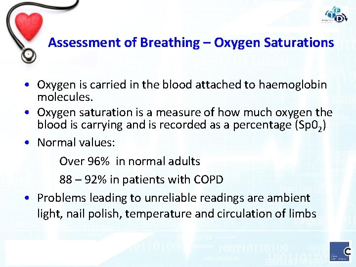Assessment of Breathing – Oxygen Saturations • Oxygen is carried in the blood attached