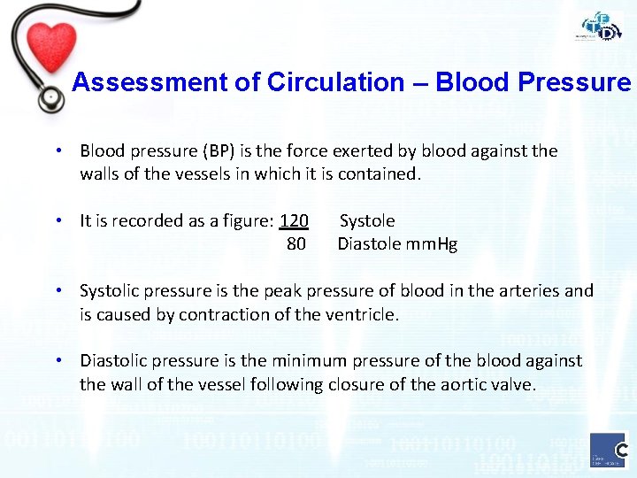 Assessment of Circulation – Blood Pressure • Blood pressure (BP) is the force exerted