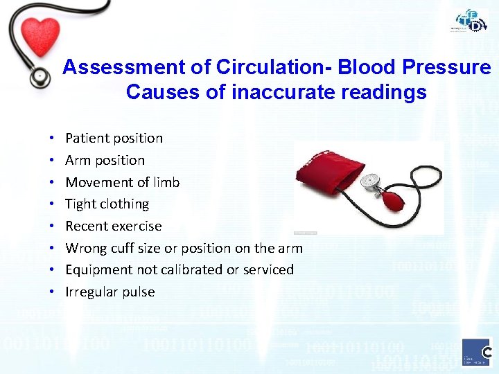 Assessment of Circulation- Blood Pressure Causes of inaccurate readings • • Patient position Arm