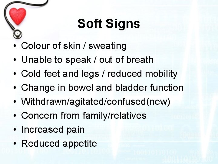 Soft Signs • • Colour of skin / sweating Unable to speak / out