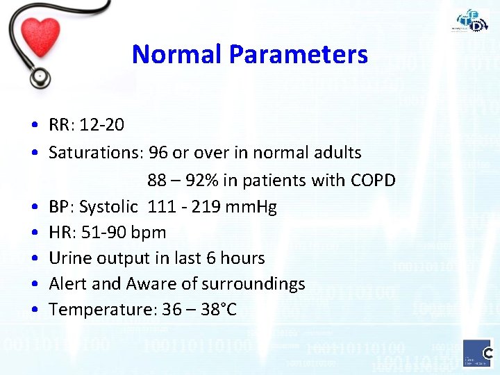 Normal Parameters • RR: 12 -20 • Saturations: 96 or over in normal adults